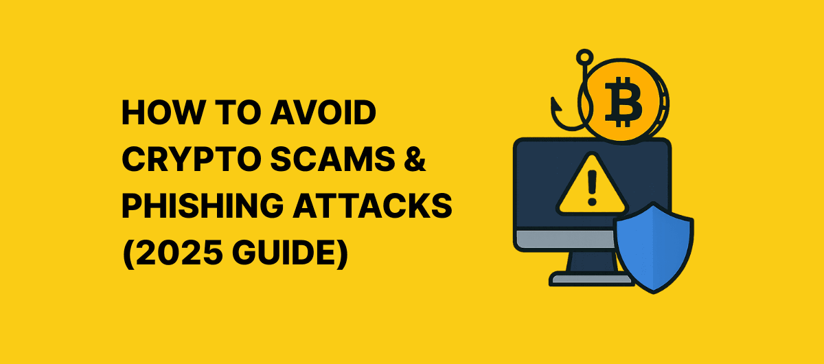 How to Avoid Crypto Scams & Phishing Attacks (2025 Guide)