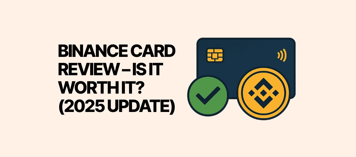 Binance Card Review – Is It Worth It? (2025 Update)