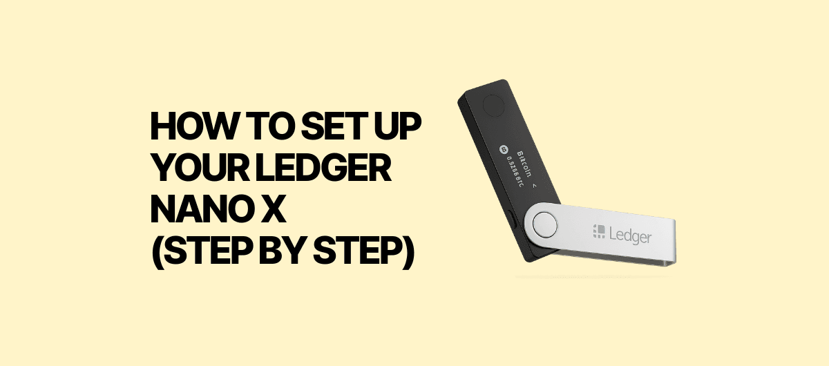 How to Set Up Your Ledger Nano X (Step by Step)