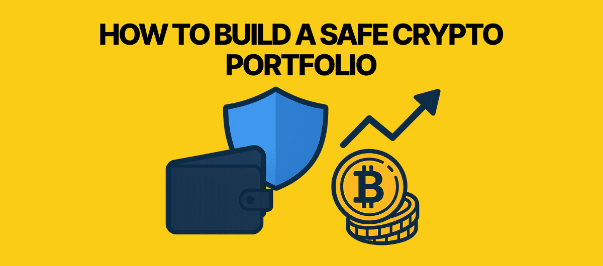 How to Build a Safe Crypto Portfolio (2025 Guide)