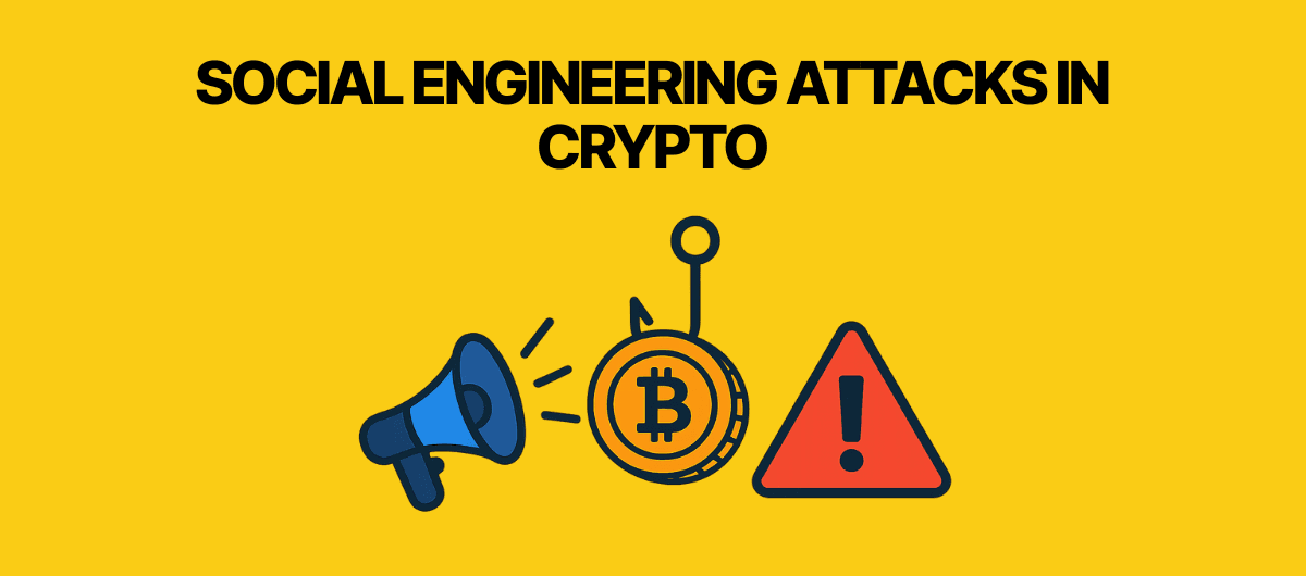Social Engineering Attacks in Crypto (Explained)