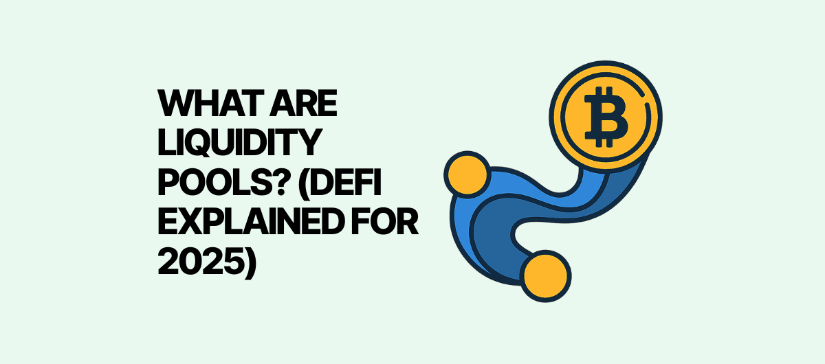 What Are Liquidity Pools? (DeFi Explained for 2025)