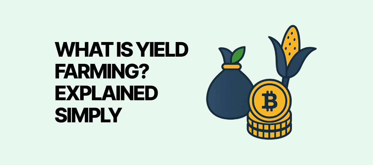 What is Yield Farming? Explained Simply (2025 Guide)
