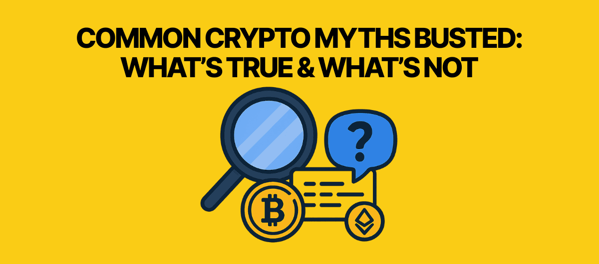 Common Crypto Myths Busted: What’s True & What’s Not in 2025